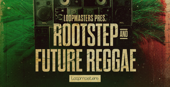 Loopmasters_RootstepFutureReggae.jpeg